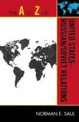 The A to Z of United States-Russian/Soviet Relations - Saul Norman E.