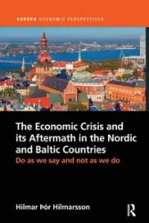 The Economic Crisis and its Aftermath in the Nordic and Baltic Countries - Hilmarsson Hilmar Þór