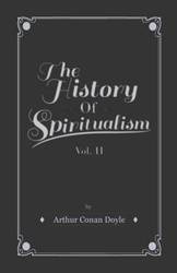 The History of Spiritualism - Vol II - Arthur Conan Doyle