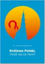 Królowo Polski, módl się za nami - Janusz Królikowski
