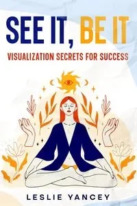 See It, Be It - Leslie Yancey