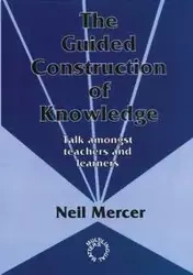 The Guided Construction of Knowledge - Neil Mercer