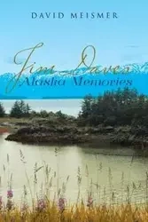 Jim Daves Alaska Memories - David Meismer