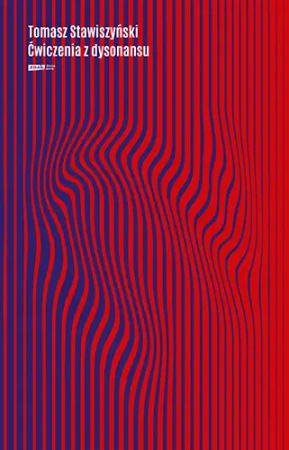 Ćwiczenia z dysonansu - Tomasz Stawiszyński
