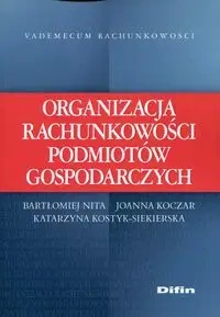 Organizacja rachunkowości podmiotów gospodarczych - Bartłomiej Nika, Joanna Koczar, Katarzyna Kostyk-Siekierska