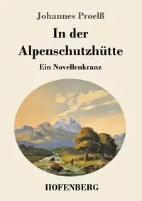 In der Alpenschutzhütte - Proelß Johannes