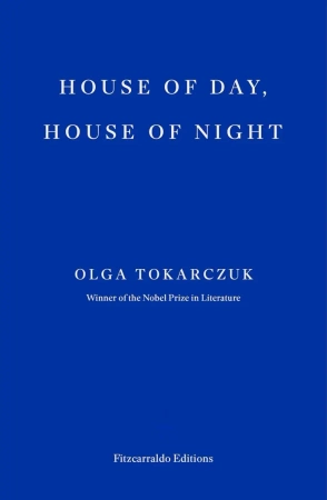 House of Day, House of Night - Olga Tokarczuk