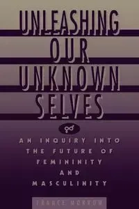 Unleashing Our Unknown Selves - France Morrow