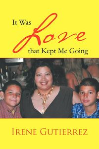 It Was Love That Kept Me Going - Irene Gutierrez