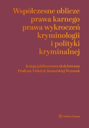 Współczesne oblicza prawa karnego - praca zbiorowa