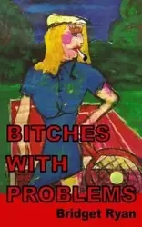 Bitches with Problems - Ryan Bridget