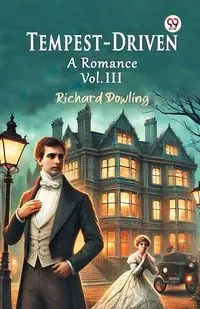 Tempest-Driven A Romance Vol. III - Richard Dowling