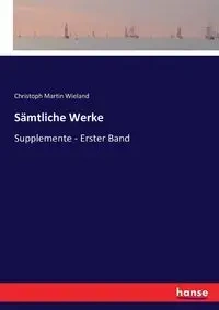 Sämtliche Werke - Martin Wieland Christoph
