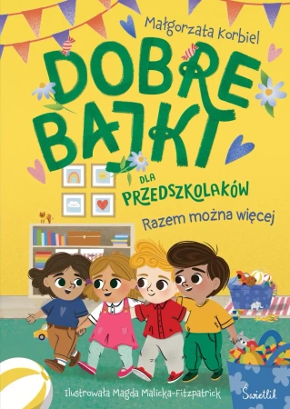 Razem można więcej. Dobre bajki dla przedszkolaków - Małgorzata Korbiel