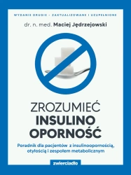 eBook Zrozumieć insulinooporność. Poradnik dla pacjentów z insulinoopornością, otyłością i zespołem metabolicznym. Wydanie drugie - zaktualizowane i uzupełnione - dr Maciej n. m. Jędrzejowski epub mobi