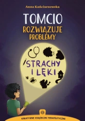 Tomcio rozwiązuje problemy. Strachy i lęki - Anna Kańciurzewska