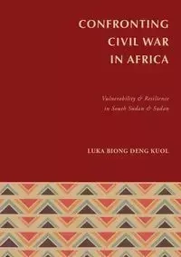 CONFRONTING  CIVIL WAR  IN AFRICA - KUOL LUKA BIONG DENG