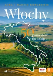 Włochy. 50 pomysłów na urlop - Anna i Marcin Nowakowie