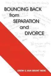 Bouncing Back from Separation and Divorce - S. Van Drew Brunt Msw