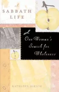 A Sabbath Life - Kathleen Hirsch