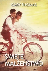Święte małżeństwo - Gary Thomas