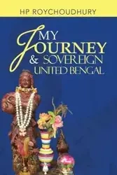 My Journey & Sovereign United Bengal - Roychoudhury Hp