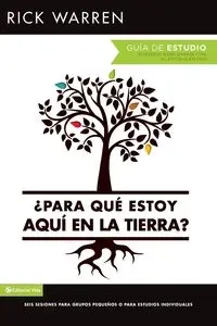 ¿Para qué estoy aquí en la tierra?  Guía de estudio - Warren Rick