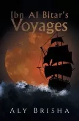 Ibn Al Bitar's Voyages - Brisha Aly