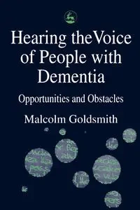 Hearing Voice of People with Dementia - Malcolm Goldsmith