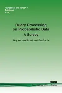 Query Processing on Probabilistic Data - Van Guy den Broeck