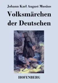 Volksmärchen der Deutschen - Karl August Musäus Johann