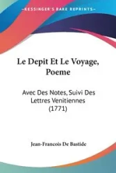 Le Depit Et Le Voyage, Poeme - De Bastide Jean-Francois