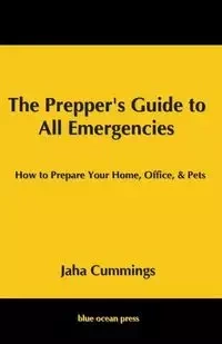 The Prepper's Guide to All Emergencies - Cummings Jaha