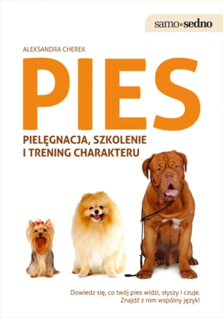 eBook Samo Sedno. Pies: pielęgnacja, szkolenie i trening charakteru - Aleksandra Cherek epub mobi
