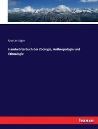 Handwörterbuch der Zoologie, Anthropologie und Ethnologie - Jäger Gustav
