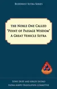 The Noble One Called Point of Passage Wisdom, a Great Vehicle Sutra - Tony Duff