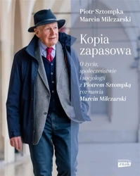 Kopia zapasowa. O życiu, społeczeństwie.. - Piotr Sztompka, Marcin Milczarski