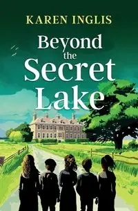 Beyond the Secret Lake - Karen Inglis