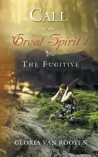Call of the Great Spirit / The Fugitive - Gloria Van Rooyen
