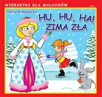 Wierszyki dla Maluchów. Hu, hu, ha! Zima zła - Maria Konopnicka
