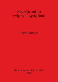 Australia and the Origins of Agriculture - Rupert Gerritsen