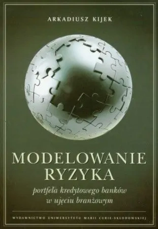 Modelowanie ryzyka portfela kredytowego banków - Arkadiusz Kijek