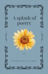 A Splash of Poetry - Domenica Calcara