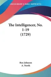 The Intelligencer, No. 1-19 (1729) - Johnson Ben