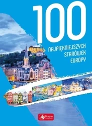 100 najpiękniejszych starówek Europy - Opracowanie zbiorowe