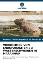 VORKOMMEN VON ENDOPARASITEN BEI WASSERSCHWEINEN IN MARANHÃO - Roberto Carl Negreiros de Arruda et al.