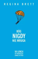 Bóg nigdy nie mruga. 50 lekcji na trudniejsze... - Regina Brett