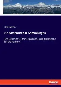 Die Meteoriten in Sammlungen - Otto Buchner