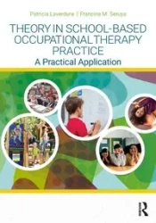 Theory in School-Based Occupational Therapy Practice - Patricia Laverdure