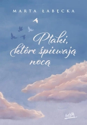 Ptaki, które śpiewają nocą - Marta Łabęcka